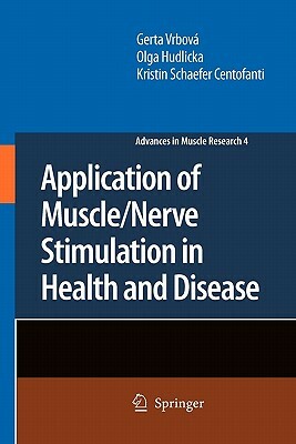 Application of Muscle/Nerve Stimulation in Health and Disease by Gerta Vrbová, Kristin Schaefer Centofanti, Olga Hudlicka