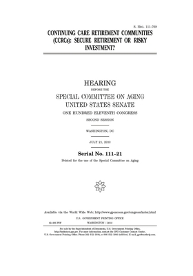 Continuing care retirement communities (CCRCs): secure retirement or risky investment? by United States Congress, United States Senate, Special Committee on Aging (senate)