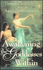 Awakening the Goddesses Within by Agapi Stassinopoulos, Deepak Chopra