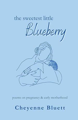 The Sweetest Little Blueberry by Cheyenne Bluett, Cheyenne Bluett