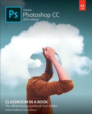 Adobe Photoshop CC Classroom in a Book by Andrew Faulkner, Conrad Chavez