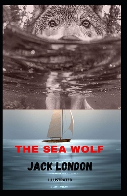 The Sea Wolf Illustrated by Jack London