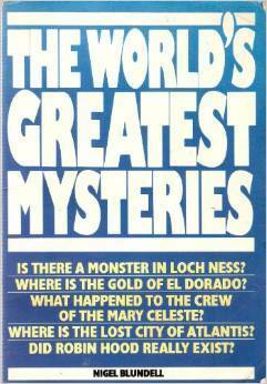 The World's Greatest Mysteries by Nigel Blundell