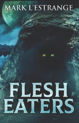Flesh Eaters by Mark L'Estrange