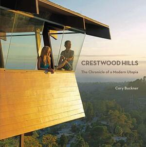 Crestwood Hills: The Chronicle of a Modern Utopia by Cory Buckner