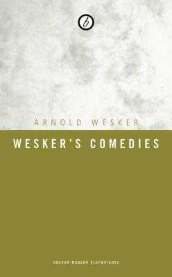 Wesker's Comedies by Arnold Wesker