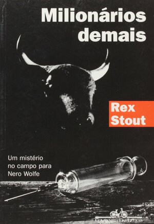 Milionários demais by Rex Stout, Álvaro Hattnher