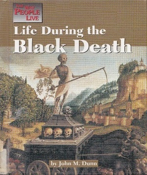 Life During the Black Death (Way People Live) by John M. Dunn