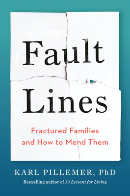 Fault Lines: Fractured Families and How to Mend Them by Karl Pillemer