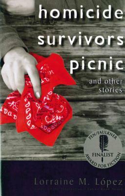 Homicide Survivors Picnic and Other Stories by Lorraine M. Lopez