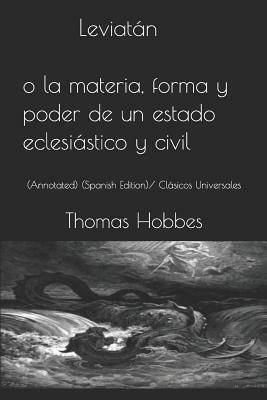 Leviatán O La Materia, Forma Y Poder de Un Estado Eclesiástico Y Civil: (annotated) (Spanish Edition)/ Clásicos Universales by Thomas Hobbes