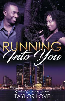 Running Into You: Instant Chemistry Series by Taylor Love
