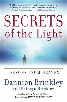 Secrets of the Light: Lessons from Heaven by Kathryn Brinkley, Dannion Brinkley