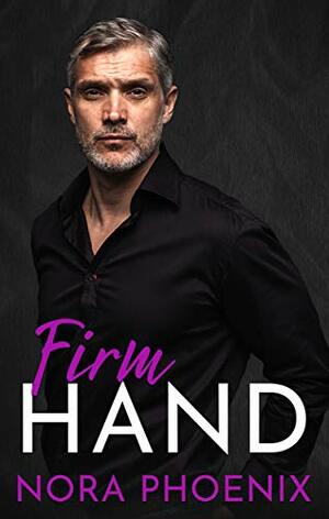 Firm Hand by Nora Phoenix