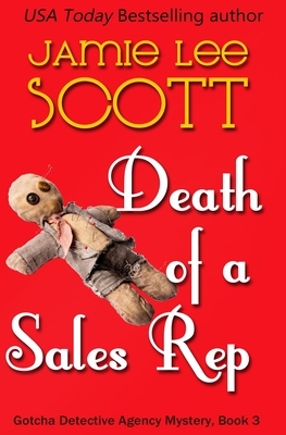 Death of a Sales Rep: A Gotcha Detective Agency Mystery by Jamie Lee Scott