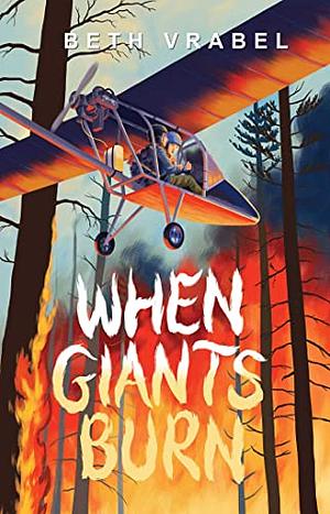 When Giants Burn by Beth Vrabel