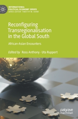 Reconfiguring Transregionalisation in the Global South: African-Asian Encounters by 