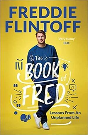 The Book of Fred: The Most Outrageously Entertaining Book of the Year by Andrew Flintoff