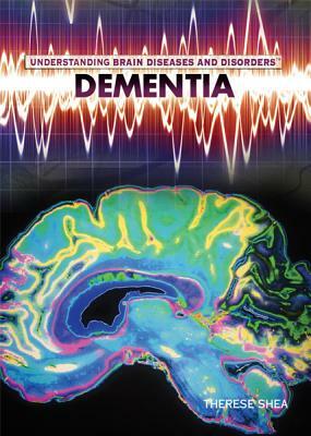 Dementia by Therese M. Shea