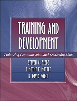 Training and Development: Enhancing Communication and Leadership Skills by Steven A. Beebe