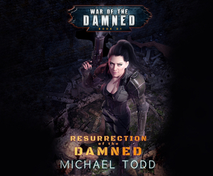 Resurrection of the Damned: A Supernatural Action Adventure Opera by Michael Todd, Laurie Starkey