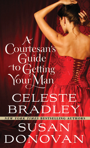 A Courtesan's Guide to Getting Your Man by Susan Donovan, Celeste Bradley