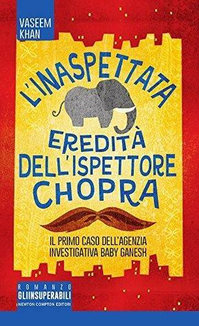 L'inaspettata eredità dell'ispettore Chopra. Il primo caso della Ganesh agency investigation by Vaseem Khan, Sandro Ristori