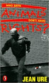 Who Says Animals Don't Have Rights? by Jean Ure
