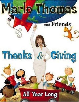 Thanks & Giving: All Year Long by Marlo Thomas, Marlo Thomas, Christopher Cerf