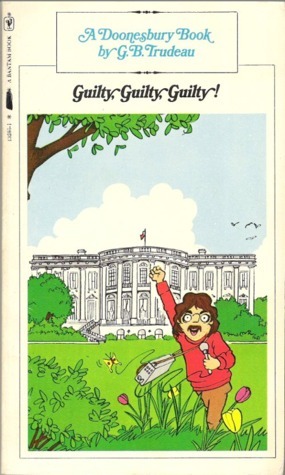 Guilty, Guilty, Guilty! (A Doonesbury book) by G.B. Trudeau