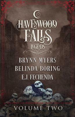 Legends of Havenwood Falls Volume Two by Brynn Myers, Belinda Boring, E.J. Fechenda