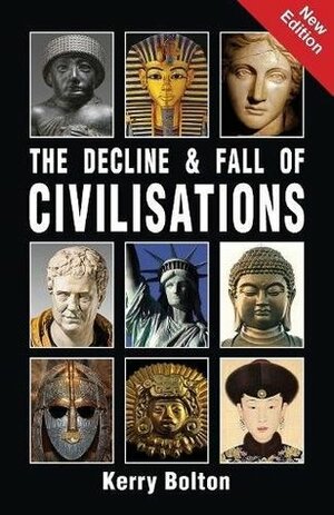 The Decline and Fall of Civilisations by Kerry Bolton