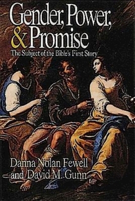 Gender, Power, and Promise: The Subject of the Bible's First Story by Fewell Dr Danna Nolan, David M. Gunn, Danna Nolan Fewell