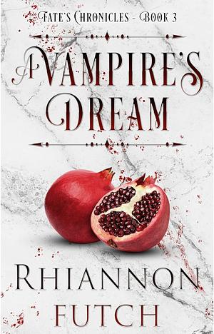 A Vampire's Dream by Rhiannon Futch