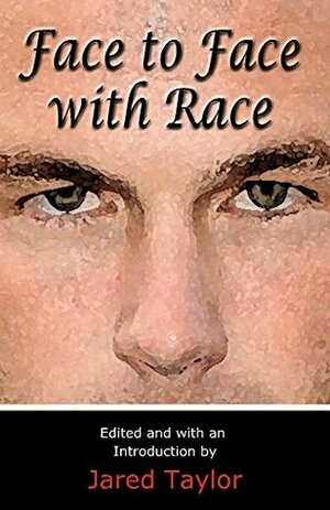Face to Face with Race by Jared Taylor