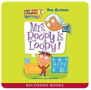 Mrs. Roopy Is Loopy! by Dan Gutman