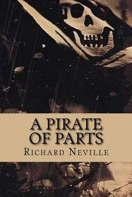 A Pirate of Parts by Richard Neville