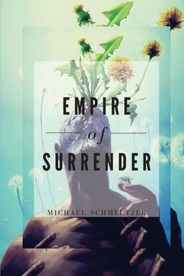 Empire of Surrender by Michael Schmeltzer