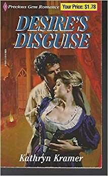 Desire's Disguise by Kathryn Kramer