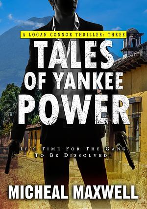 Tales of Yankee Power by Micheal Maxwell, Micheal Maxwell