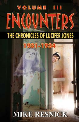Encounters: The Chronicles of Lucifer Jones Volume III by Mike Resnick
