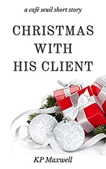 Christmas with His Client by K.P. Maxwell