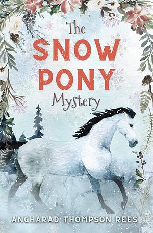 The Snow Pony Mystery: An Illustrated Winter Story - Easy Chapter Book by Angharad Thompson Rees, Angharad Thompson Rees