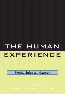The Human Experience: Description, Explanation, and Judgment by Elizabeth Depoy, Stephen Gilson