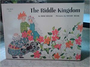 The Riddle Kingdom by Rose Wyler