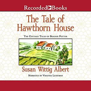 The Tale of Hawthorn House by Susan Wittig Albert