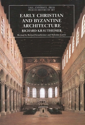 Early Christian and Byzantine Architecture by Richard Krautheimer