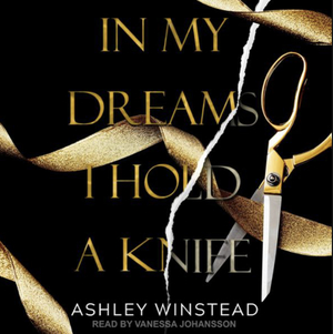 In My Dreams I Hold a Knife by Ashley Winstead