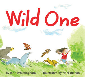 Wild One by Jane Whittingham, Noel Tuazon