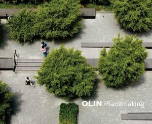 Olin: Placemaking by Robert J. Bedell, Laurie Olin, Dennis C. McGlade